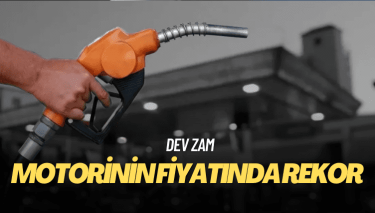 Dev zam: Motorinin fiyatında rekor