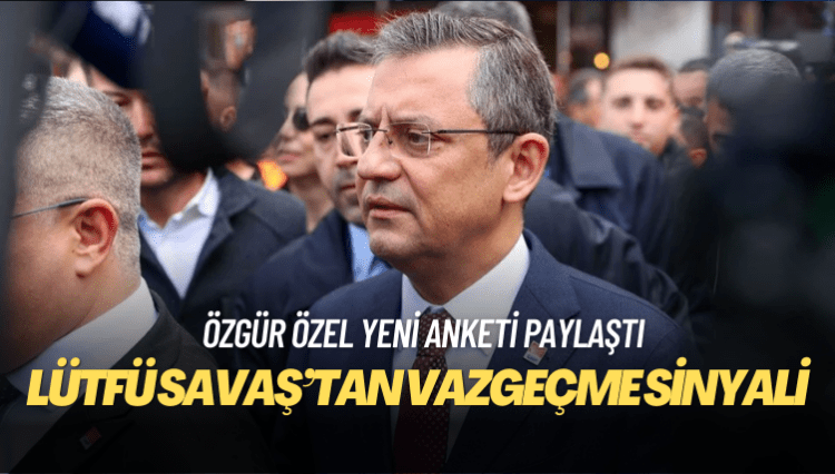 Özgür Özel yeni anketi paylaştı: Lütfü Savaş’tan vazgeçme sinyali