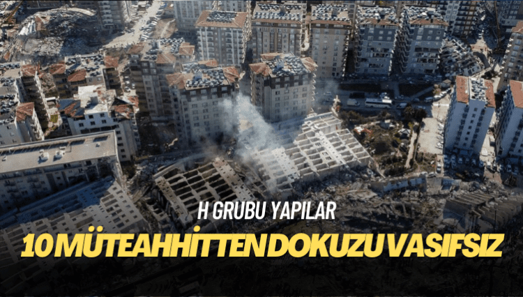 10 müteahhitten dokuzu vasıfsız