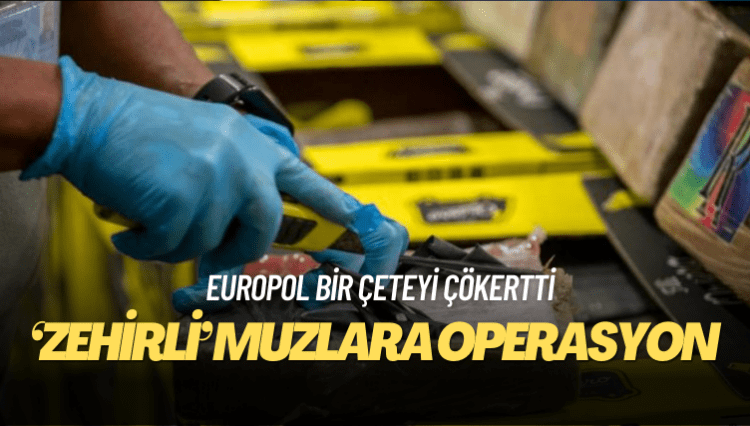 Europol, Ekvador’dan Türkiye ve AB ülkelerine muzlar arasında tonlarca kokain gönderen çeteyi çökertti