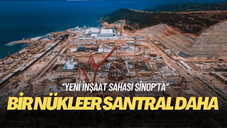 Rusya Türkiye’de bir nükleer santral daha inşa edecek