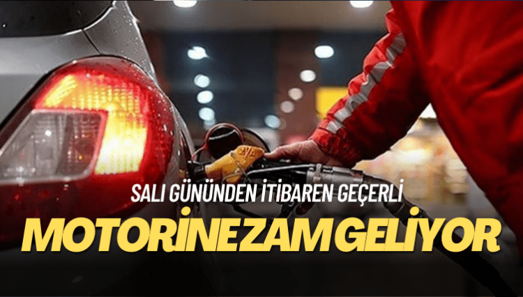 Motorine zam geliyor