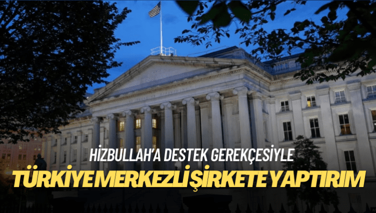 ABD’den Türkiye merkezli şirkete ve patronuna yaptırım