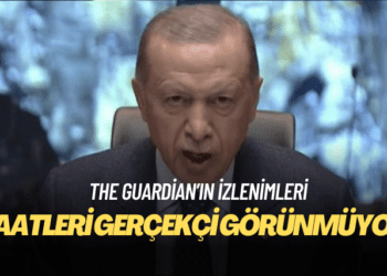 The Guardian’ın izlenimleri: Erdoğan’ın vaatleri gerçekçi görünmüyor