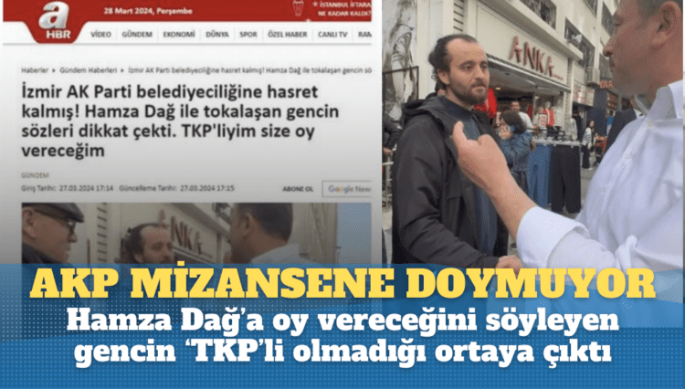 Hamza Dağ’a oy vereceğini söyleyen ‘TKP’li genç çakma çıktı: TKP üyemiz değil açıklaması yaparken gencin AKP üyesi olduğu iddia edildi…