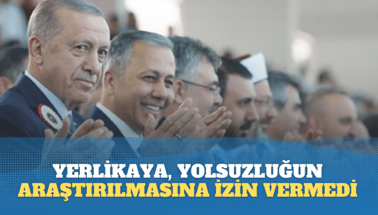 Yerlikaya, AKP’li belediyedeki yolsuzluğun araştırılmasına izin vermedi