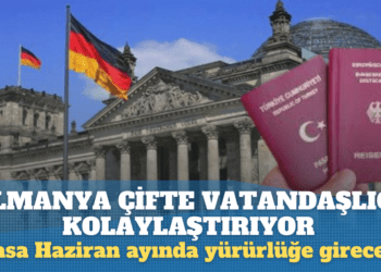 Almanya’da çifte vatandaşlığı kolaylaştıran yasa Haziran ayında yürürlüğe girecek