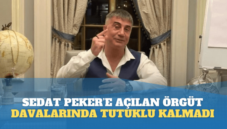 Sedat Peker’e açılan örgüt davalarında tutuklu kalmadı