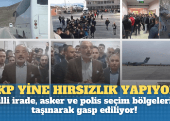 AKP yine hırsızlık yapıyor; Milli irade, asker ve polis seçim bölgelerine taşınarak gasp ediliyor!