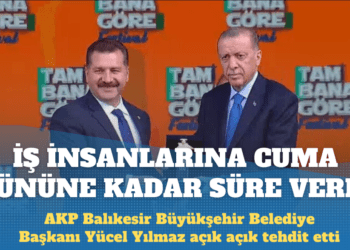 AKP’li başkan iş insanlarını tehdit etti: Cuma gününe kadar tavırlarını değiştirmezlerse…