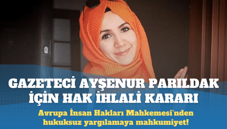AİHM’den eski Zaman gazetesi muhabiri Ayşenur Parıldak için hak ihlali kararı
