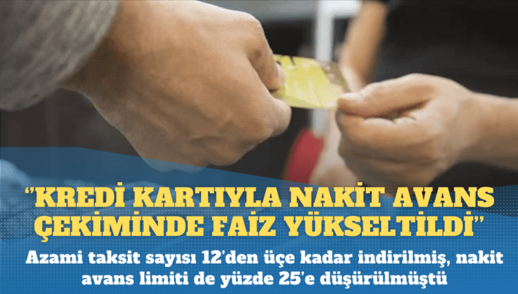 Kredi kartına yeni kısıtlama: Nakit avans faizi yükseltildi