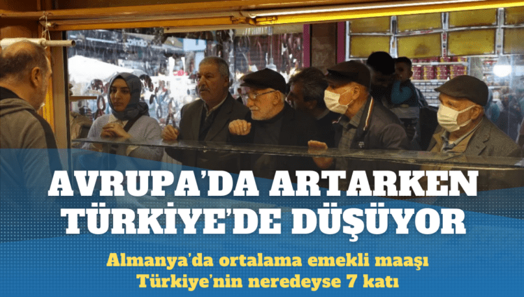 Avrupa’da son 10 yılda emekli maaşları artarken Türkiye’de yüzde 34 düştü