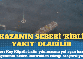 Baltimore’daki gemi kazasının sebebi ‘kirli yakıt olabilir’