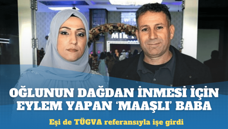 Oğlunun dağdan inmesi için eylem yapan ‘maaşlı’ baba