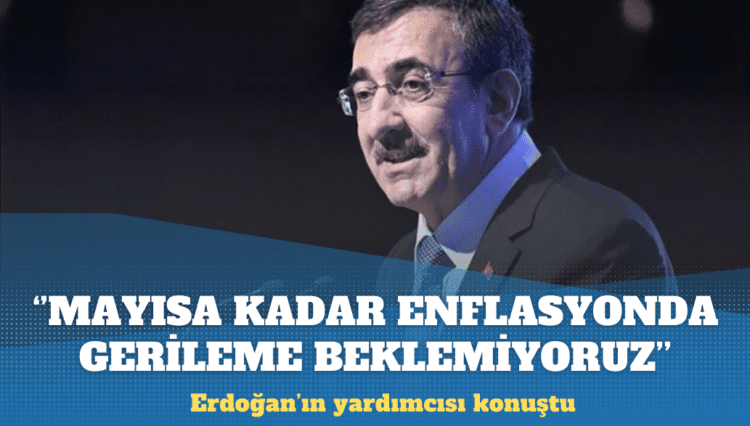 Cevdet Yılmaz: Mayısa kadar enflasyonda ciddi gerileme beklemiyoruz