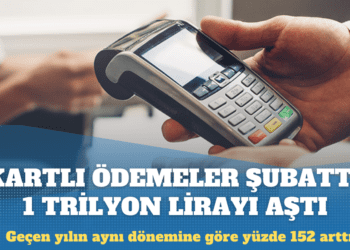 Kartlı ödemeler şubatta 1 trilyon lirayı aştı