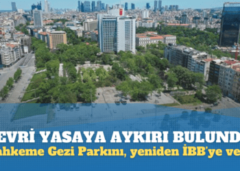 Devri yasaya aykırı bulundu; Gezi Parkı, mahkeme kararıyla yeniden İBB’ye verildi