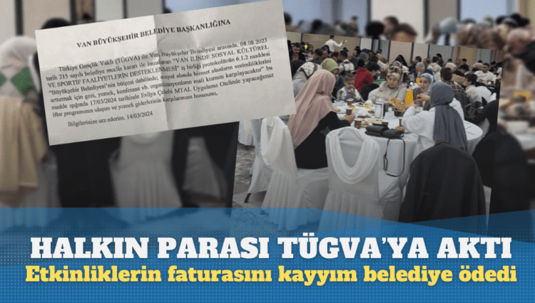 Halkın parası TÜGVA’ya aktı, iftar yemeğinin faturasını bile kayyımın yönettiği belediyeye ödettiler