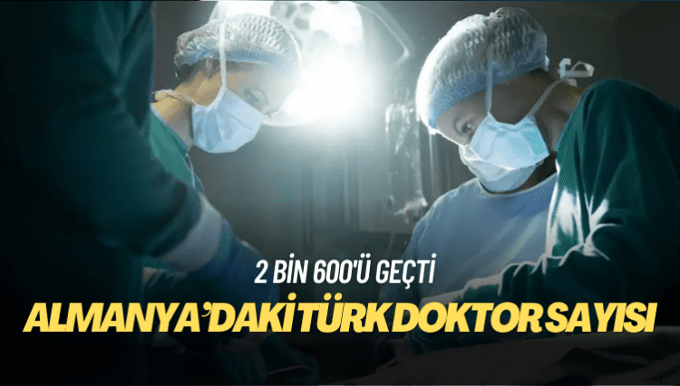 Almanya’daki Türk doktor sayısı 2 bin 600’ü geçti