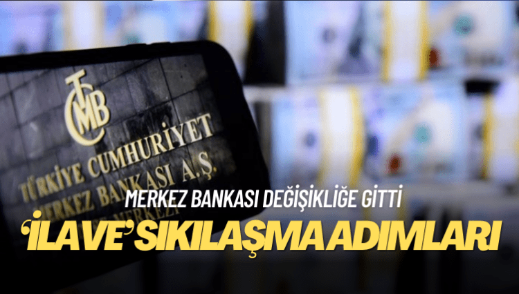 Merkez Bankası’ndan ‘ilave’ sıkılaşma adımları