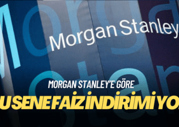 Morgan Stanley’e göre bu sene faiz indirimi yok