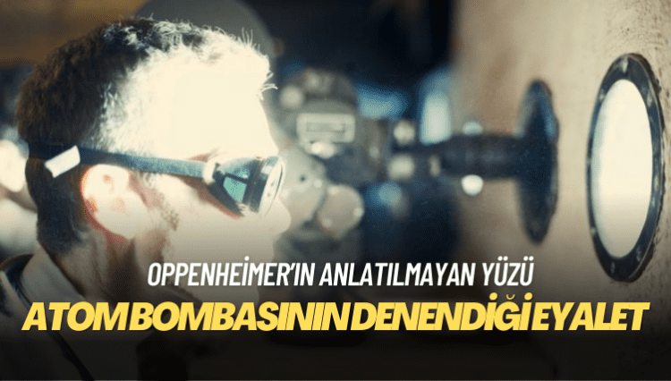 Oppenheimer’ın anlatılmayan yüzü: Atom bombasının denendiği eyalette kanser olanların hikayesi