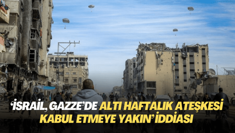 ‘İsrail, Gazze’de altı haftalık ateşkesi kabul etmeye yakın’ iddiası