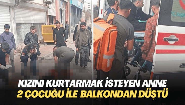 Kızını kurtarmak isteyen Anne iki çocuğu ile birlikte balkondan düşerek öldü