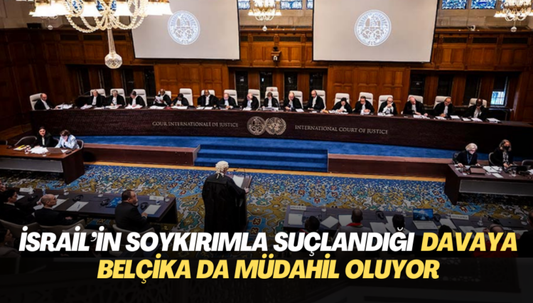 İsrail’in Soykırımla suçlandığı Uluslararası Adalet Divanı’ndaki davaya Belçika da müdahil oluyor