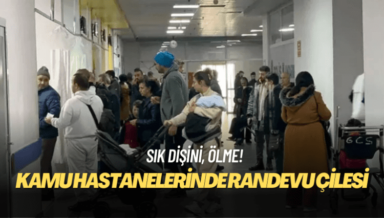 Kamu hastanelerinde randevu çilesi