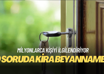 Milyonlarca kişiyi ilgilendiriyor: 10 soruda kira beyannamesi