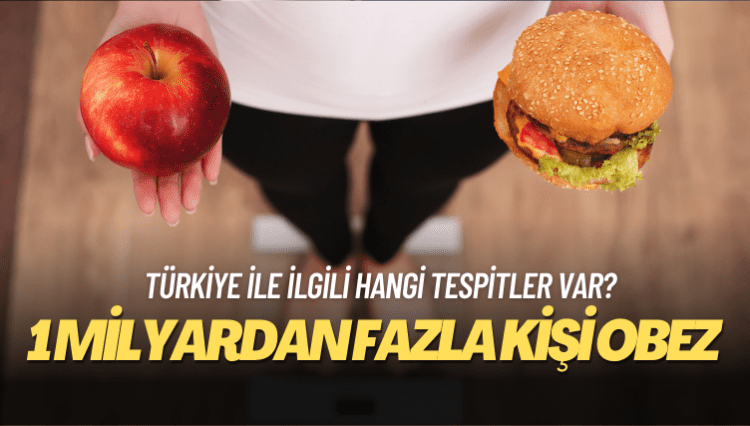 ‘Dünyada 1 milyardan fazla kişi obez’: Son araştırmada Türkiye ile ilgili hangi tespitler var?
