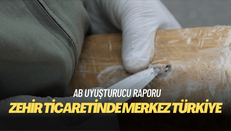 AB Uyuşturucu Raporu: Avrupa’daki eroin ticaretinde Türk suç örgütlerinin hakimiyeti sürüyor