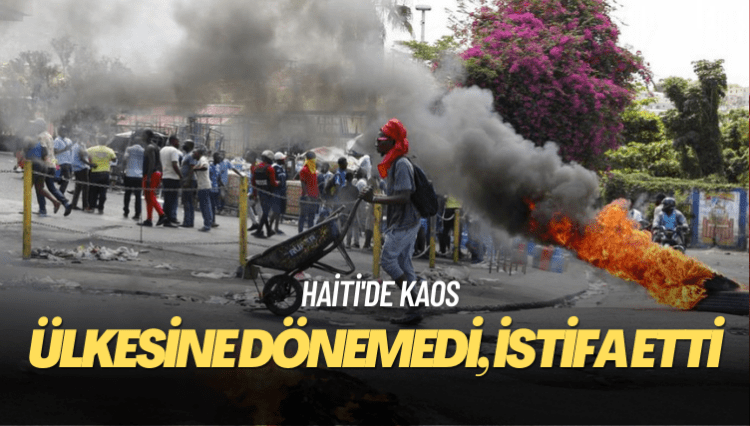 Haiti’de kaos: Ülkesine dönemeyen Başbakan istifa etti