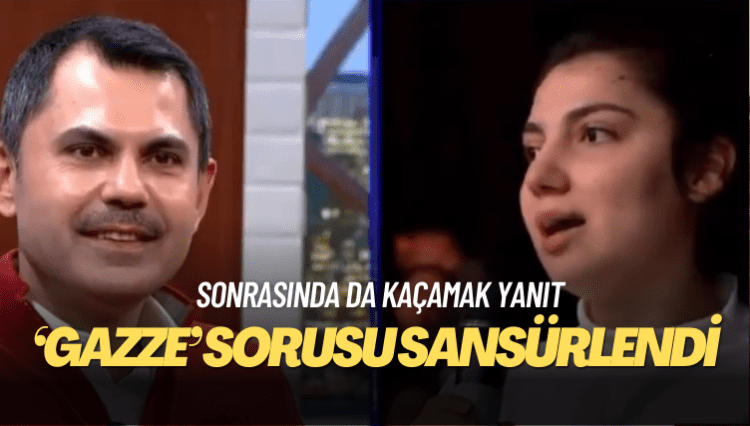 Canlı yayında AKP’li Murat Kurum’a ‘Gazze’ sorusu sansürlendi