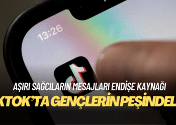 Aşırı sağcılar TikTok’ta gençlerin peşinde