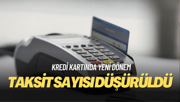 Kredi kartı taksit sayısı ve nakit avans limiti düşürüldü