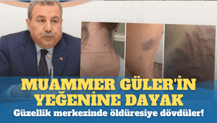 Muammer Güler’in yeğenini güzellik merkezinde öldüresiye dövdüler!