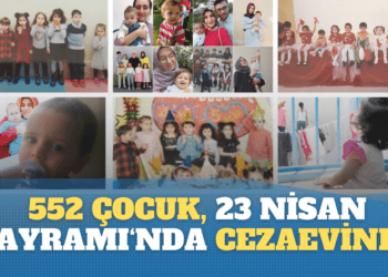 552 çocuk, 23 Nisan Bayramı’nda cezaevinde