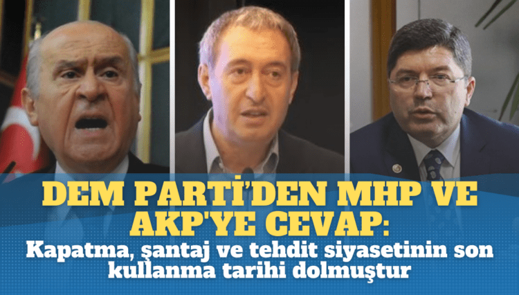 DEM Parti’den MHP ve AKP’ye cevap: Kapatma, şantaj ve tehdit siyasetinin artık son kullanma tarihi dolmuştur