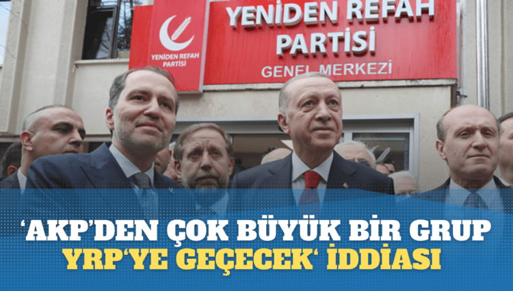 ‘AKP’den çok büyük bir grup Yeniden Refah’a geçecek‘ iddiası