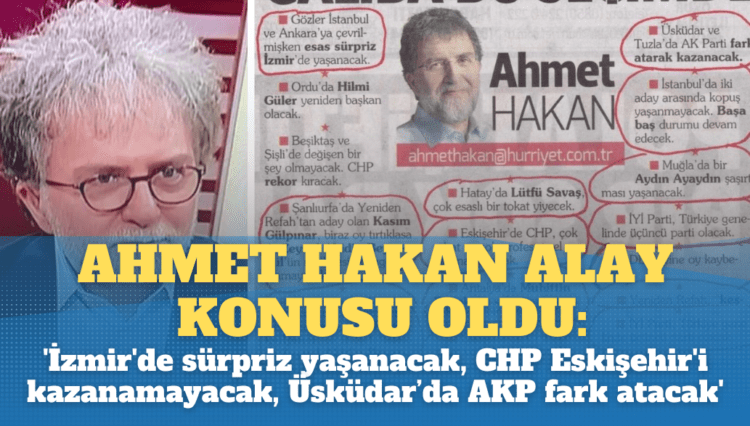 Ahmet Hakan’ın tutmayan seçim kehanetleri alay konusu oldu: ‘İzmir’de sürpriz yaşanacak, CHP Eskişehir’i kazanamayacak, Üsküdar’da AK Parti fark atacak…’