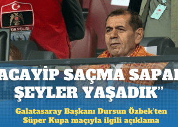 Galatasaray Başkanı Dursun Özbek: Acayip saçma sapan şeyler yaşadık