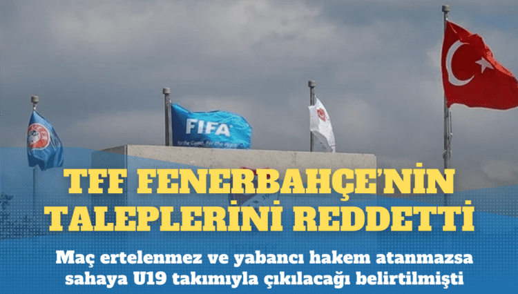 TFF Fenerbahçe’nin taleplerini reddetti