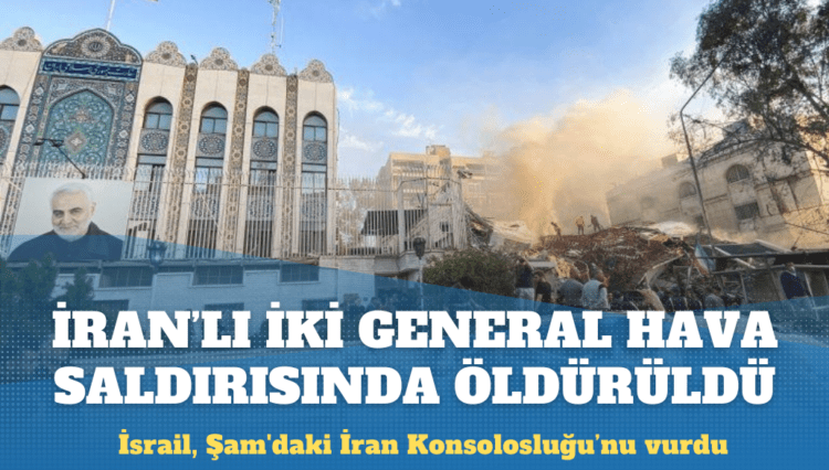 İranlı iki general Şam büyükelçiliğine hava saldırısında öldürüldü