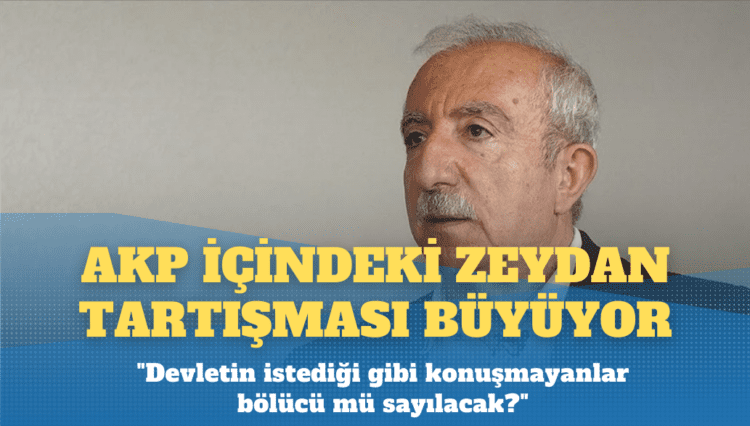 AKP içindeki Abdullah Zeydan tartışması büyüyor