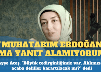 Sinan Ateş’in eşi: Muhatabım Erdoğan ama yanıt alamıyorum