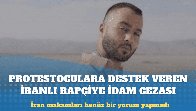 Hükümet karşıtı eylemlere destek olan İranlı rapçiye idam cezası