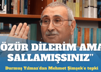 Durmuş Yılmaz’dan Şimşek’e: Özür dilerim ama ‘sallamışsınız’